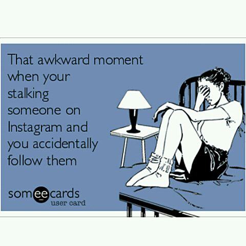  - what happens when you accidentally follow someone on instagram